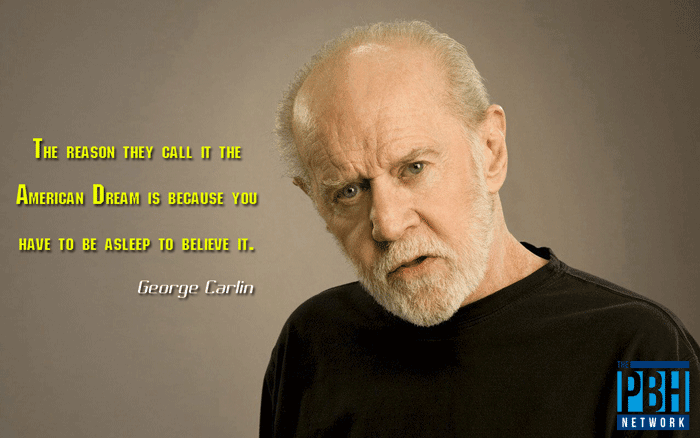 interesting quotes george carlin on the american dream