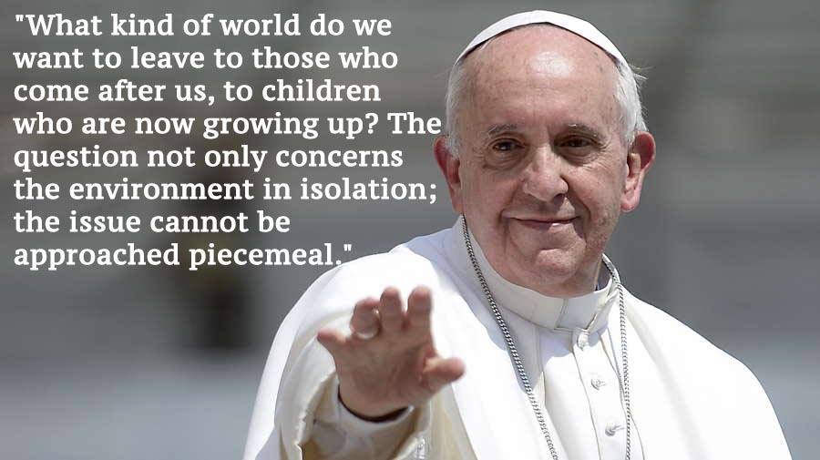 20 Powerful Quotes By Pope Francis On Climate Change And The Environment