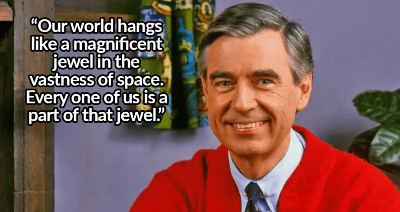 33 Mr. Rogers Quotes That Prove He Was Probably The Kindest Person Ever