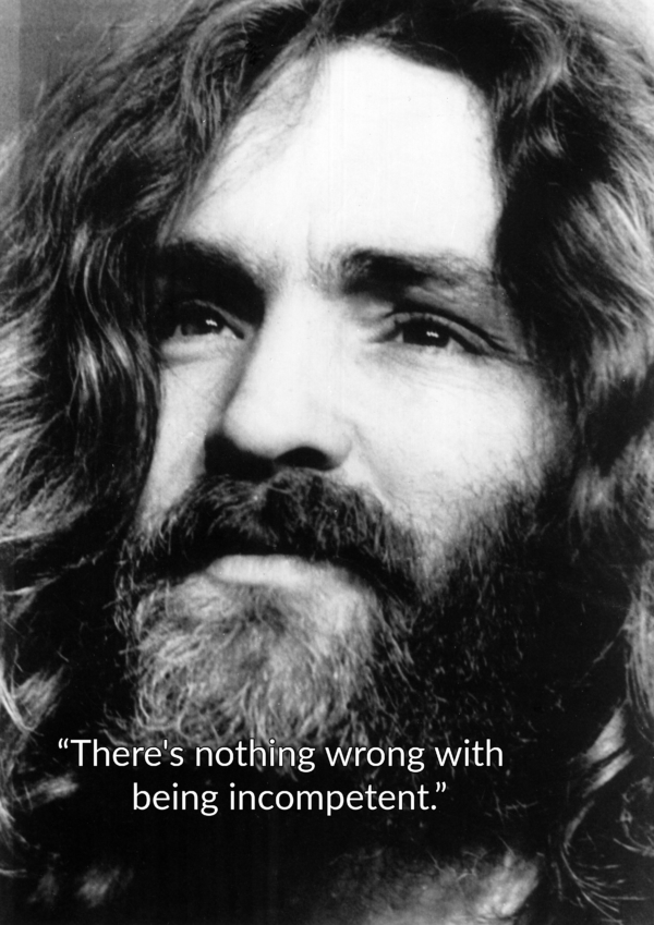 Charles Manson Quotes About Incompetence